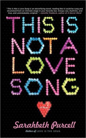 This Is Not a Love Song book written by Sarahbeth Purcell