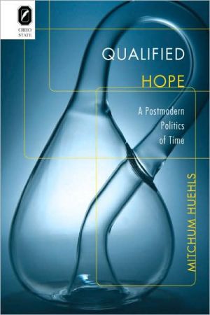 Qualified Hope: A Postmodern Politics of Time book written by Mitchum Huehls