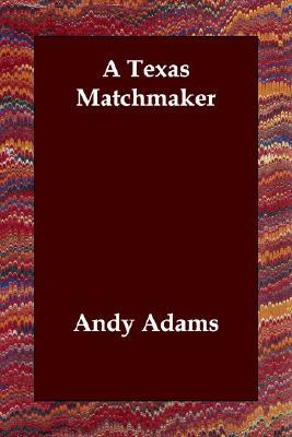 A Texas Matchmaker book written by Andy Adams