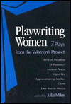 Playwriting Women: 7 Plays from The Women's Project and Productions book written by Julia Miles
