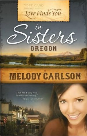 Love Finds You in Sisters, Oregon book written by Melody Carlson