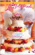 Wedding Cake Wishes book written by Dana Corbit
