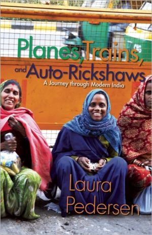 Planes, Trains, and Auto-Rickshaws: A Journey through Modern India written by Laura Pedersen