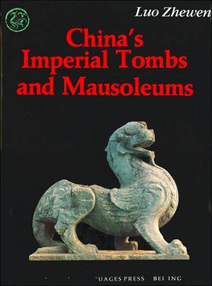 China's Imperial Tombs and Mausoleums book written by Luo Zhewen