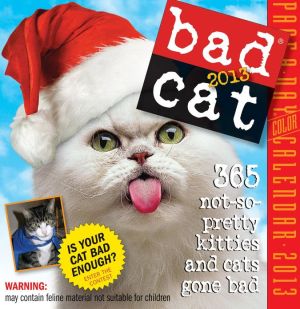 Bad Cat: 244 Not-So-Pretty Kitties and Cats Gone Bad book written by Jim Edgar