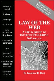 Law of the Web A Field Guide to Internet Publishing  2003 Edition book written by Jonathan D. Hart