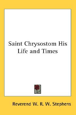 Saint Chrysostom His Life and Times magazine reviews