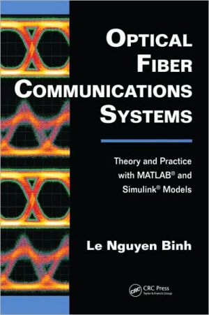 Optical Fiber Communications Systems: Theory and Practice with MATLAB and Simulink Models (O... book written by Le Nguyen Binh
