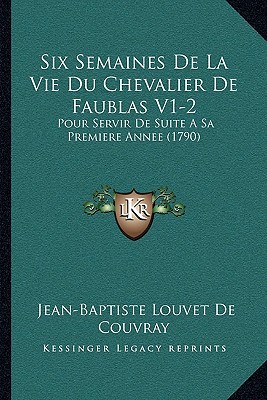 Six Semaines de La Vie Du Chevalier de Faublas V1-2 Six Semaines de La Vie Du Chevalier de Faublas V magazine reviews