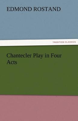 Chantecler Play in Four Acts magazine reviews