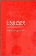 Chinese Business in South-East Asia: Contesting Cultural Explanations, Researching Entrepreneurship book written by Terence Gomez