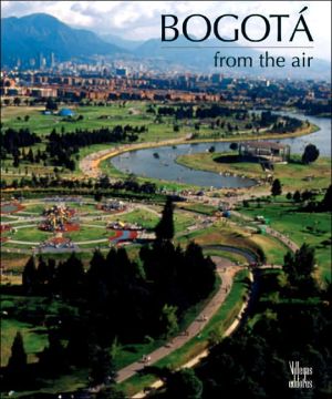 Bogota From The Air book written by Benjamin Villegas