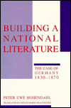 Building A National Literature: The Case of Germany, 1830-1870 book written by Peter Uwe Hohendahl