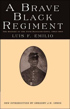 A Brave Black Regiment: The History of the 54th Massachusetts, 1863-1865 book written by Captain Luis F. Emilio