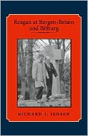 Reagan at Bergen-Belsen and Bitburg book written by Richard J. Jensen
