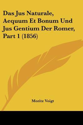 Das Jus Naturale, Aequum Et Bonum Und Jus Gentium Der Romer, Part 1 magazine reviews