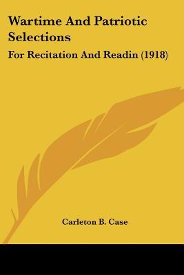 Wartime and Patriotic Selections: For Recitation and Readin magazine reviews