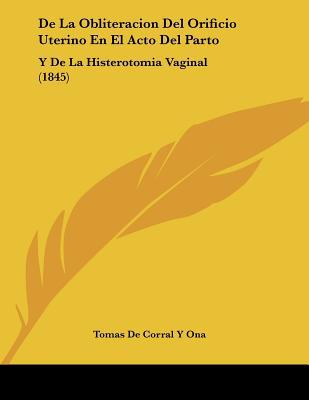 de La Obliteracion del Orificio Uterino En El Acto del Parto: Y de La Histerotomia Vaginal magazine reviews