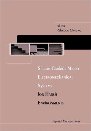 Silicon Carbide Microelectromechanical Systems for Harsh Environments book written by Rebecca Cheung