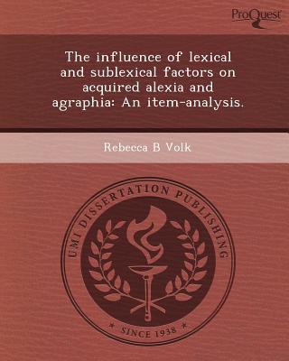 The Influence of Lexical and Sublexical Factors on Acquired Alexia and Agraphia magazine reviews