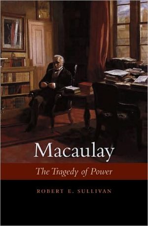 Macaulay: The Tragedy of Power book written by Robert E. Sullivan