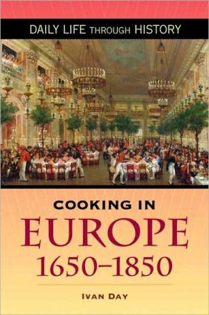 Cooking in Europe, 1650-1850 book written by Ivan P. Day