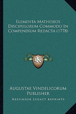 Elementa Matheseos Discipulorum Commodo in Compendium Redacta magazine reviews