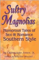 Sultry Magnolias: Humorous Tales Of Sex & Romance - Southern Style, , Sultry Magnolias: Humorous Tales Of Sex & Romance - Southern Style