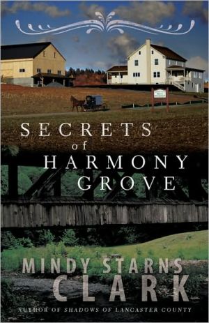 Secrets of Harmony Grove book written by Mindy Starns Clark