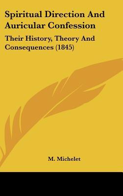 Spiritual Direction And Auricular Confession: Their History, Theory And Consequences magazine reviews