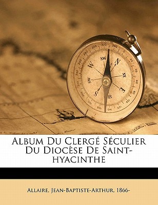 Album Du Clerge Seculier Du Diocese de Saint-Hyacinthe magazine reviews
