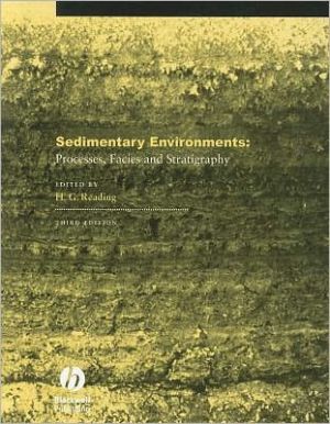 Sedimentary Environments: Processes, Facies and Stratigraphy book written by Harold G. Reading