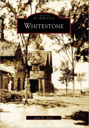 Whitestone, New York (Images of America Series) book written by Jason D. Antos