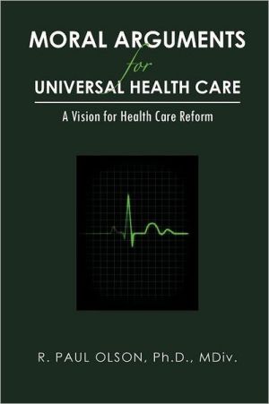 Moral Arguments for Universal Health Care: A Vision for Health Care Reform magazine reviews