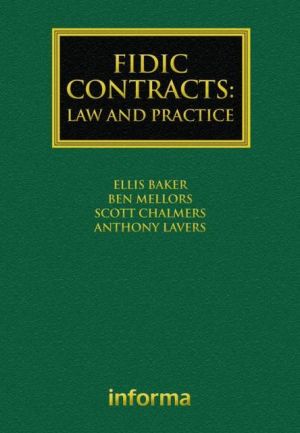 The FIDIC Contracts: Law and Practice book written by Ellis Baker