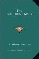 The Red Thumb Mark book written by R. Austin Freeman