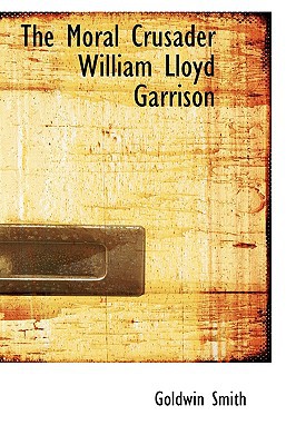 The Moral Crusader William Lloyd Garrison magazine reviews