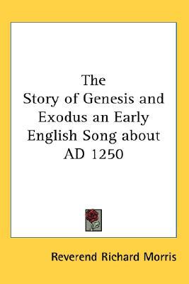 The Story of Genesis and Exodus an Early English Song about Ad 1250 magazine reviews