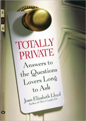 Totally Private: Answers to the Questions Lovers Long to Ask book written by Joan Elizabeth Lloyd
