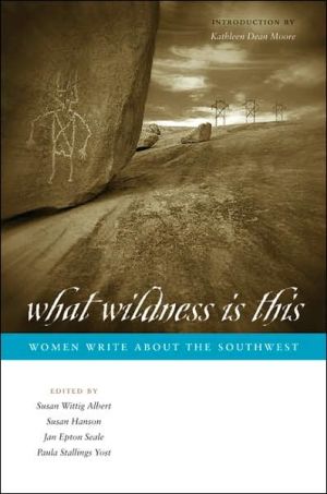 What Wildness Is This: Women Write about the Southwest book written by Susan Wittig Albert