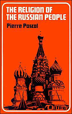 The Religion of the Russian People book written by Pierre Pascal