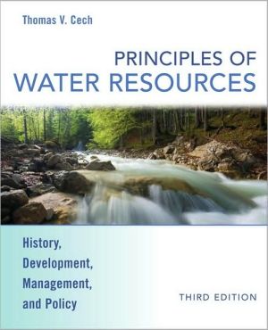 Principles of Water Resources: History, Development, Management, and Policy book written by Thomas V. Cech