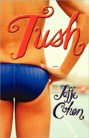 Tush book written by Jaffe Cohen