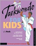 Taekwondo For Kids book written by Y. H. Park