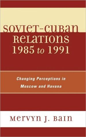 Soviet-Cuban Relations 1985 to 1991 magazine reviews