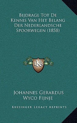 Bijdrage Tot de Kennis Van Het Belang Der Nederlandsche Spoorwegen magazine reviews