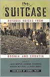 The Suitcase: Refugee Voices from Bosnia and Croatia book written by Julie Mertus