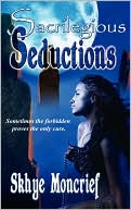 Sacrilegious Seductions book written by Skhye Moncrief