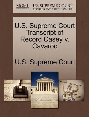 U.S. Supreme Court Transcript of Record Casey V. Cavaroc magazine reviews