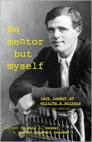 "No Mentor but Myself": Jack London on Writing and Writers book written by Jack London